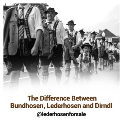 The Difference Between Bundhosen, Lederhosen and Dirndl